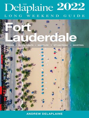 cover image of Fort Lauderdale--The Delaplaine 2022 Long Weekend Guide